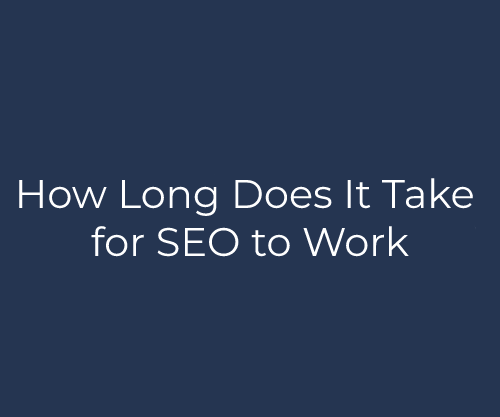 How Long Does It Take for SEO to Work?